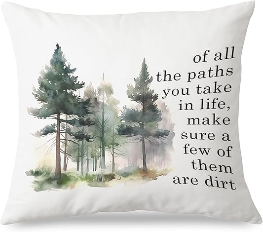 Inspirational Hiking Camping Pillow Covers 18x18, of All The Paths You Take in Life Make Sure a Few of Them are Dirt Rustic Forest Trees Throw Pillow Covers for Home Campsite RV Cabin
