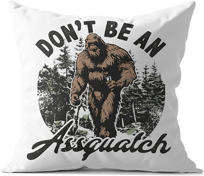Funny Bigfoot Sasquatch Forest Throw Pillow Covers 18x18,Camper Decor Pillowcase,Big Foot Sasquatch Gifts,Camping Camper Bigfoot Gifts for Women,Don’t be an assquatch Pillowcase（94）